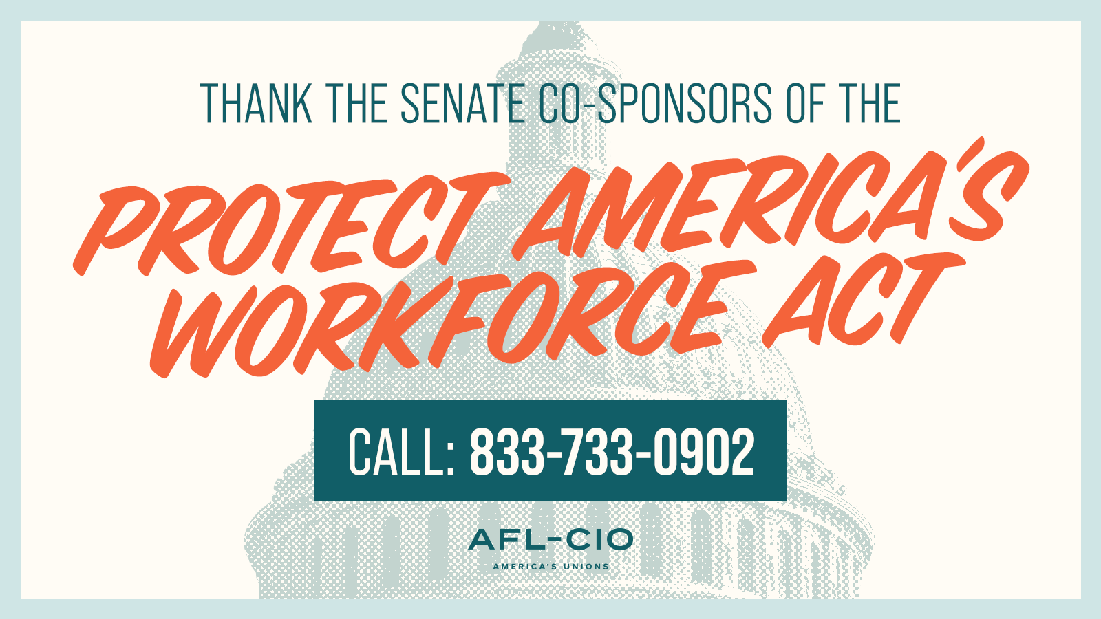 Thank the Senate co-sponsors of the Protect America’s Workforce Act. Call: 833-733-0902.