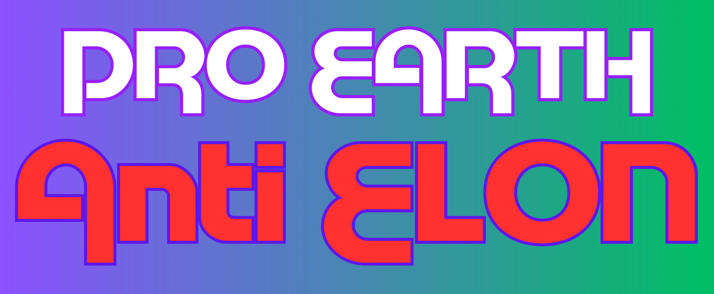 Pro Earth Anti Elon