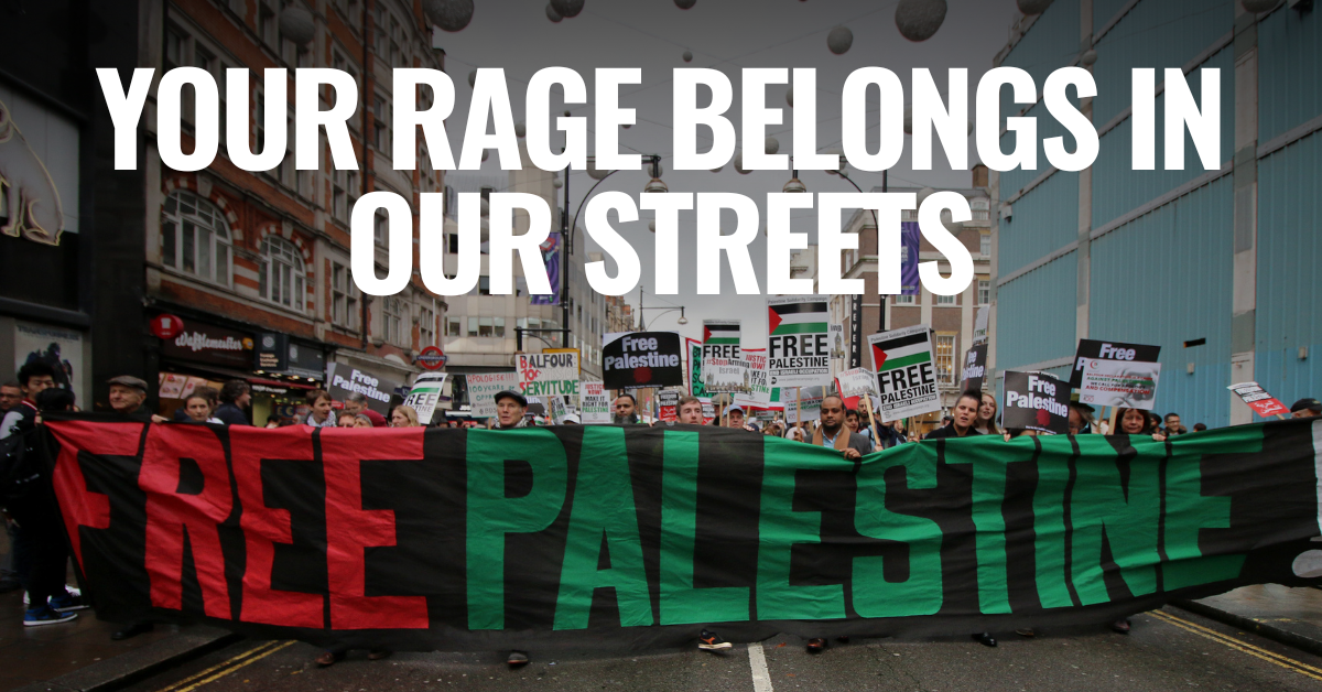 YOUR RAGE BELONGS IN OUR STREETS