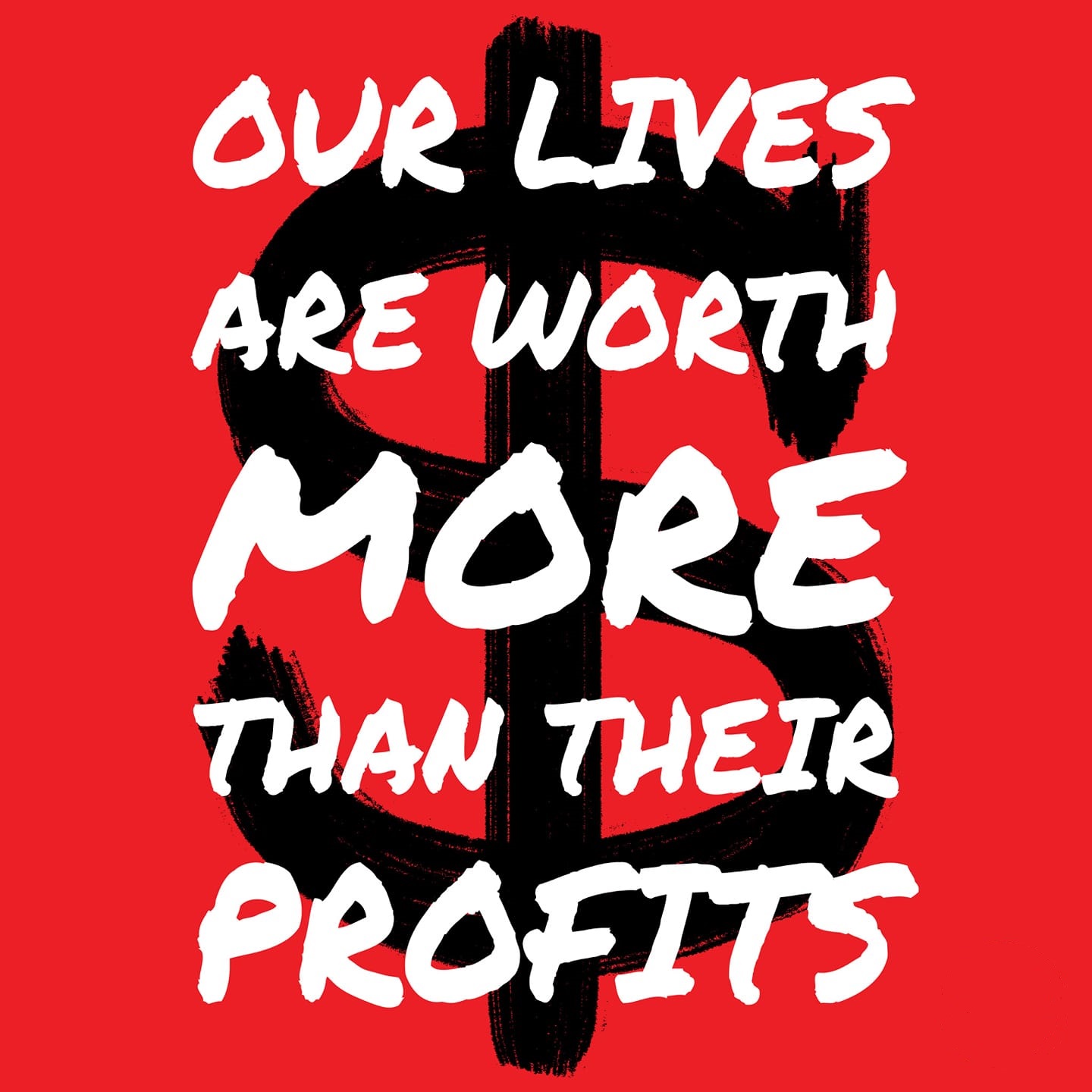 Our Lives Are Worth More Than Their Profits