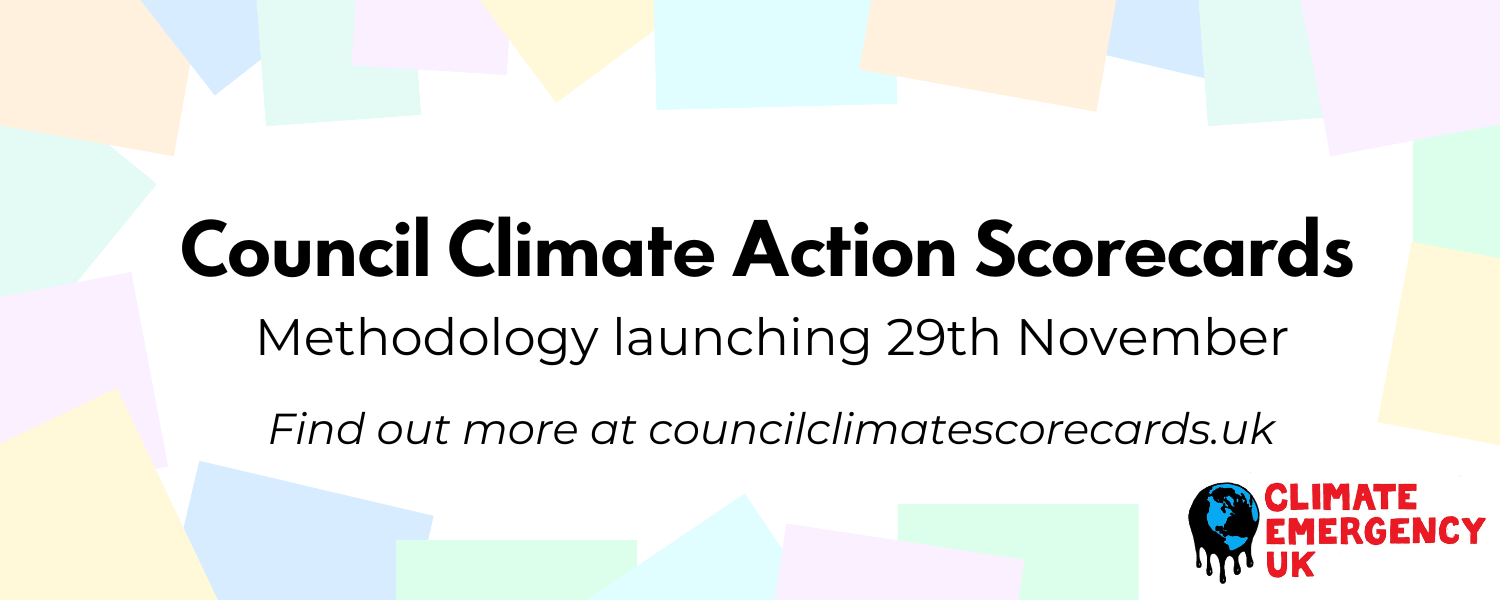 "Council Climate Action Scorecards. Methodology launching 29th November. More information at councilclimatescorecards.uk"