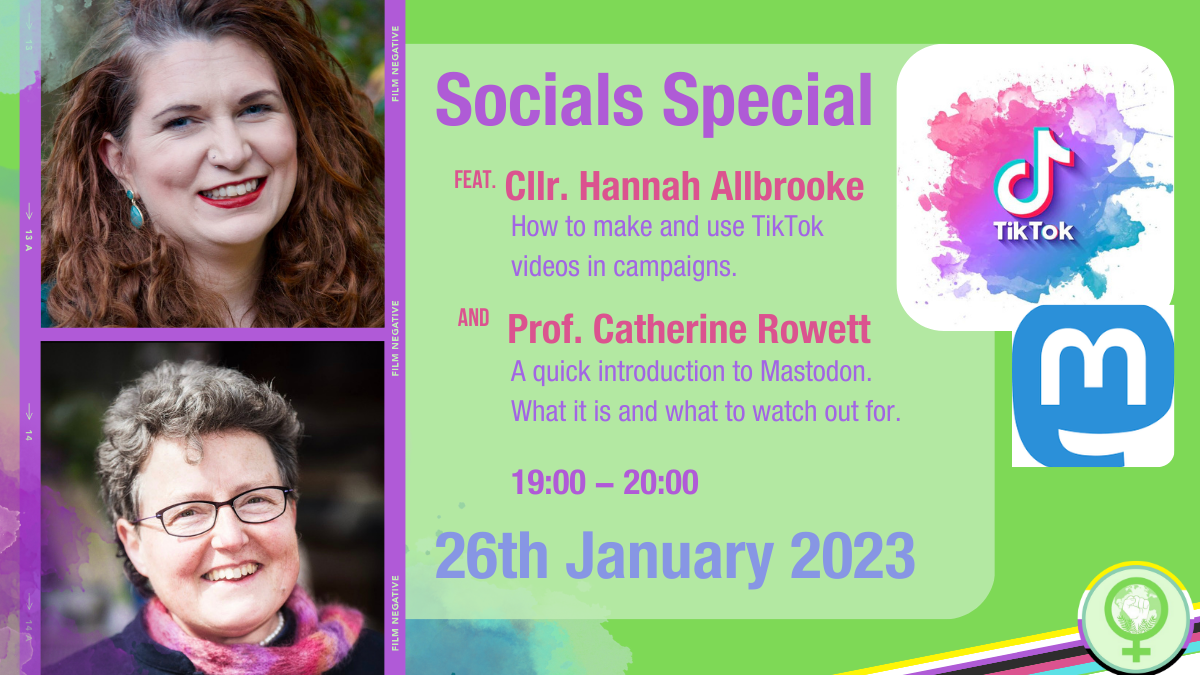 Graphic of Feminist Greens online event featuring Cllr Hannah Allbrooke TikTok Tutorial and Prof Catherine Rowett Introduction to Mastodon. 26th January 7-8 pm. 