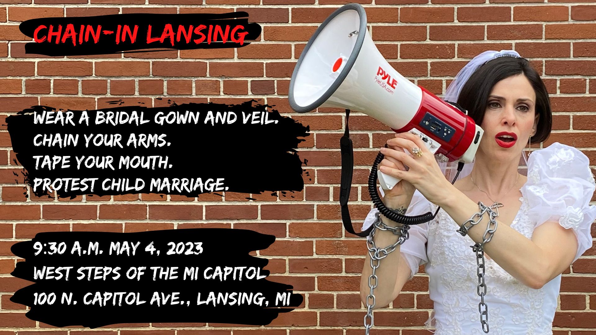 Photo of Unchained's founder and executive director, Fraidy Reiss, in front of a brick wall. She's wearing a bridal gown and veil with chains around her wrist, and she's yelling into a megaphone. Text: Chain-In Lansing. Wear a bridal gown and veil. Chain 