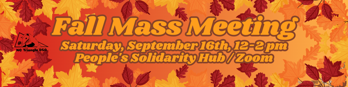 'Fall Mass Meeting, Saturday, September 16th, 12-2pm, People's Solidarity Hub/Zoom' in yellow/orange text on gradient red/orange background with fall leaves border, NC Triangle DSA possum logo in black on left hand side