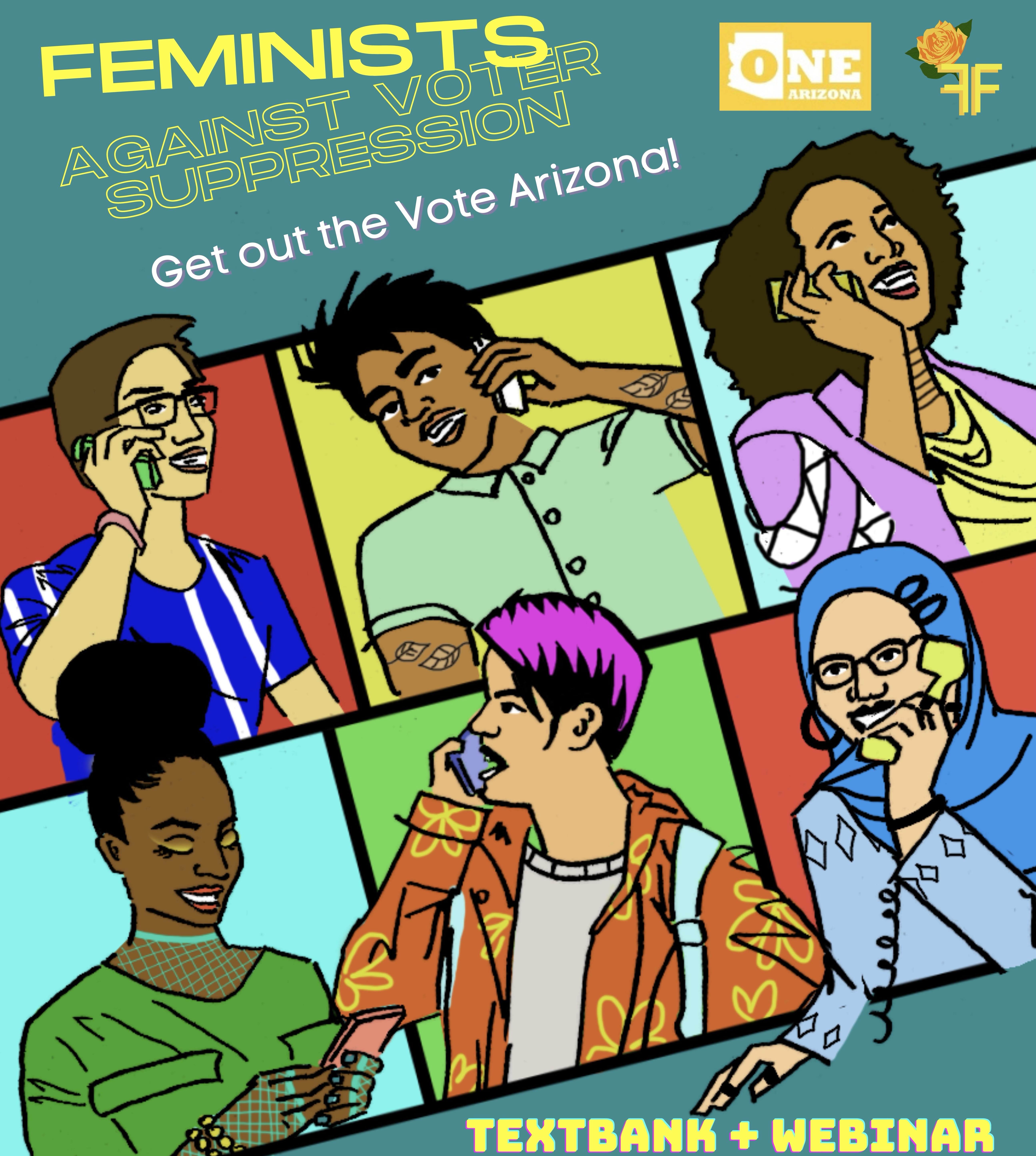 Six figures are pictured calling with phones, above them yellow and white text reads Feminists Against Voter Suppression - Get out the Vote Arizona! with logos for One Arizona & The Feminist Front. Below the figures yellow text reads "Textbank + Webinar" 