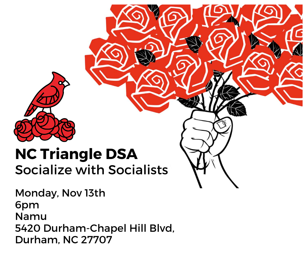 NC Triangle Socialize with Socialists! Monday November 13th at 6PM, at Namu, 5420 Durham-Chapel Hill Blvd, Durham, NC 27707