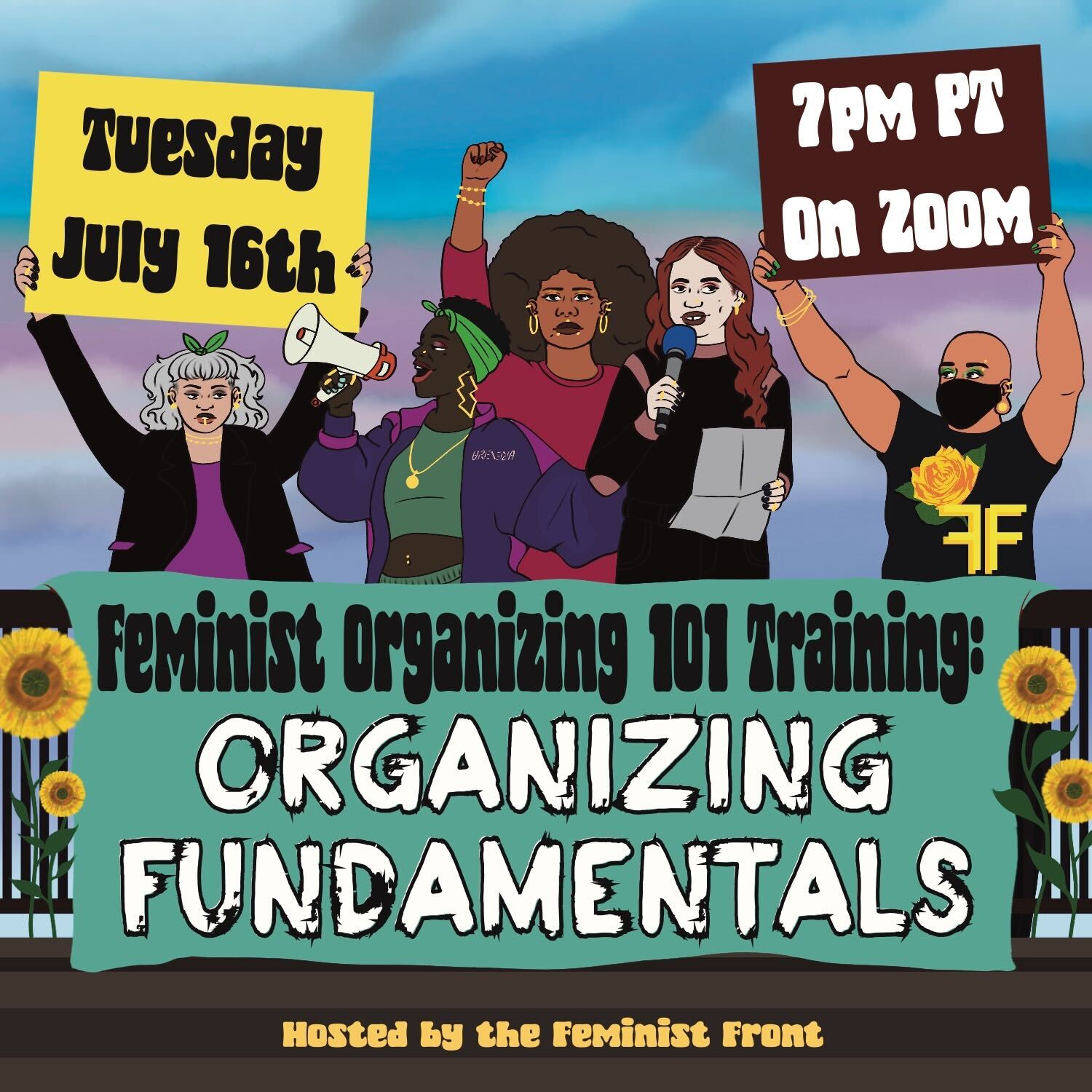 A group of protestors stand behind a banner that reads "Feminist Organizing 101 Training: Organizing Fundamentals" - folks in the crowd hold signs reading "Tuesday July 16th" & "7pm PT on Zoom" - below the banner text reads "Hosted by The Feminist Front"