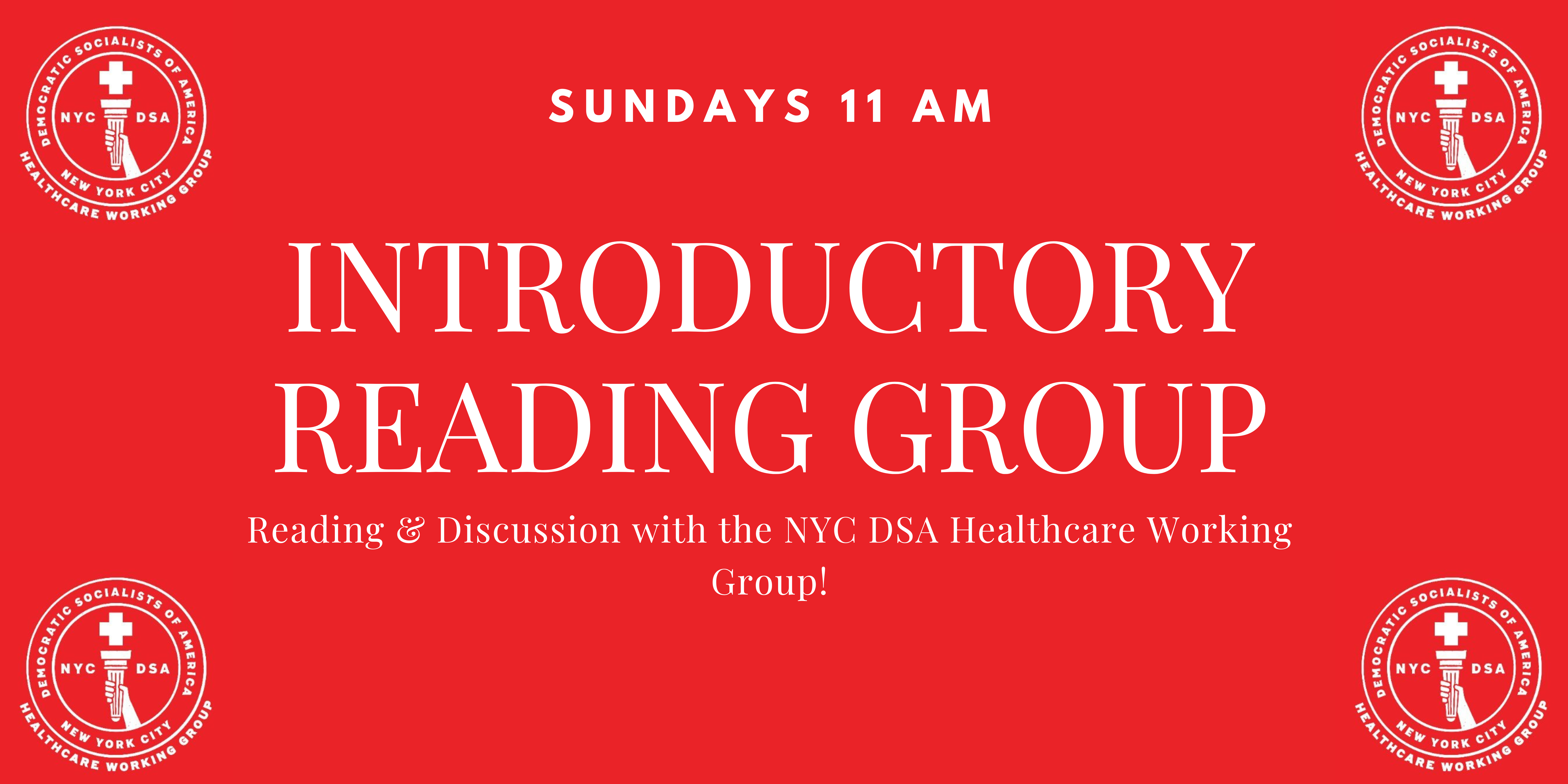 Introductory Reading Group; NYC DSA Healthcare WG; Sudays 11 am, 14 Jeffeson Street