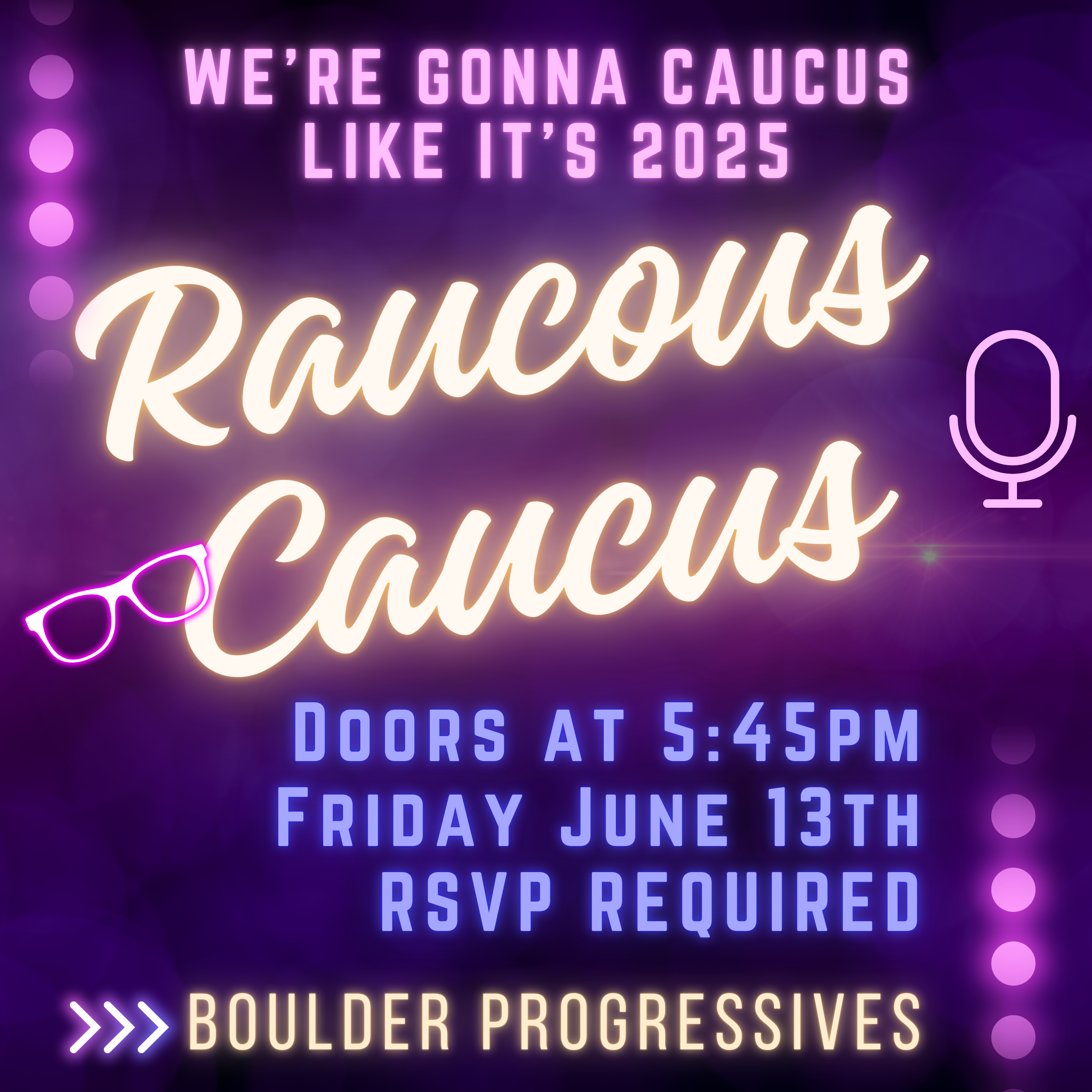 Save The Date - Boulder Progressives Raucous Caucus 2025, June 13th, 2025