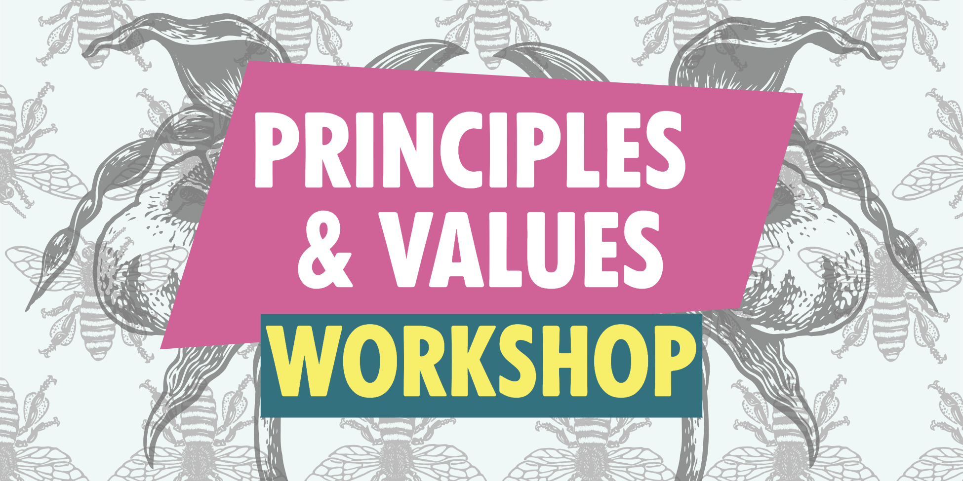 Bright coloured text saying Principles and Values over black and white bee and flower design