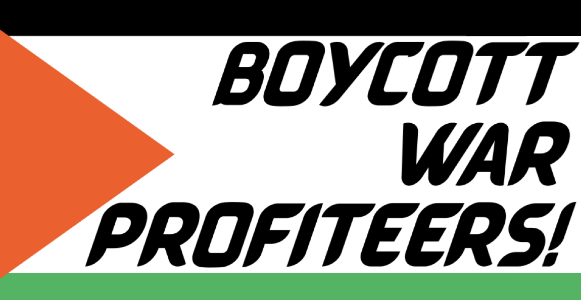 The BWP campaign banner: "Boycott War Profiteers" written over a Palestinian flag