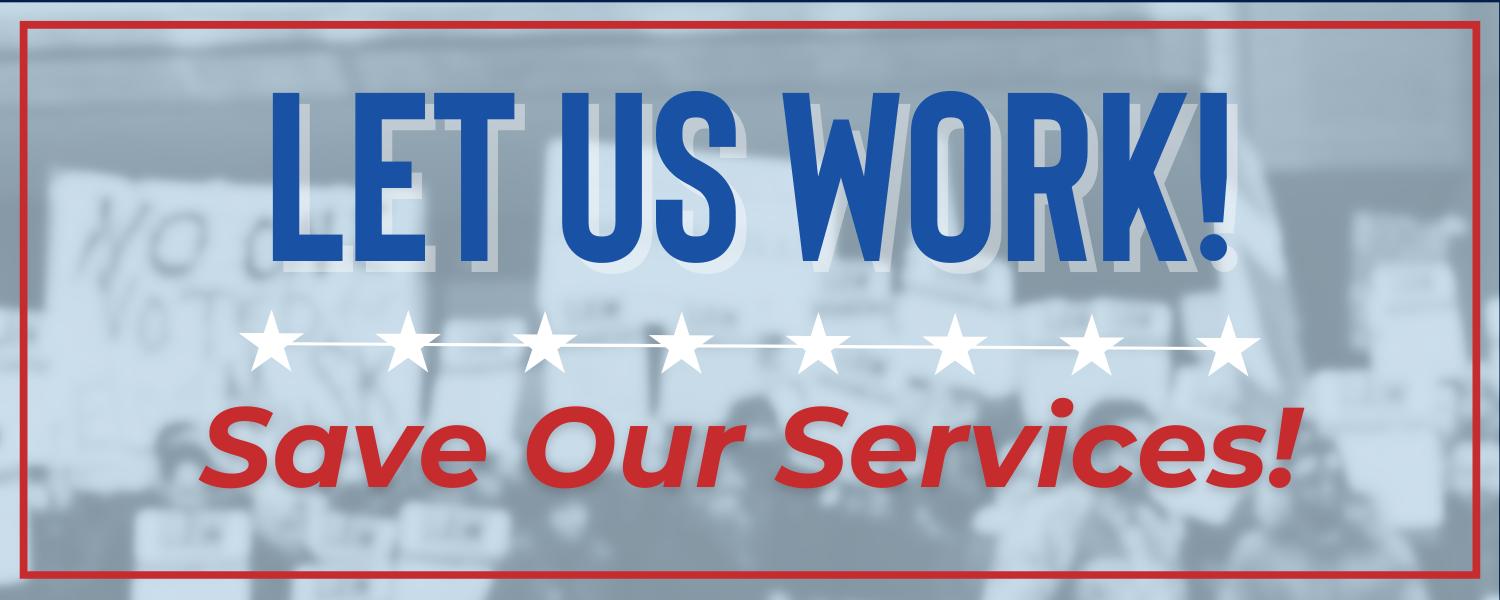 Let us work! Save our services!