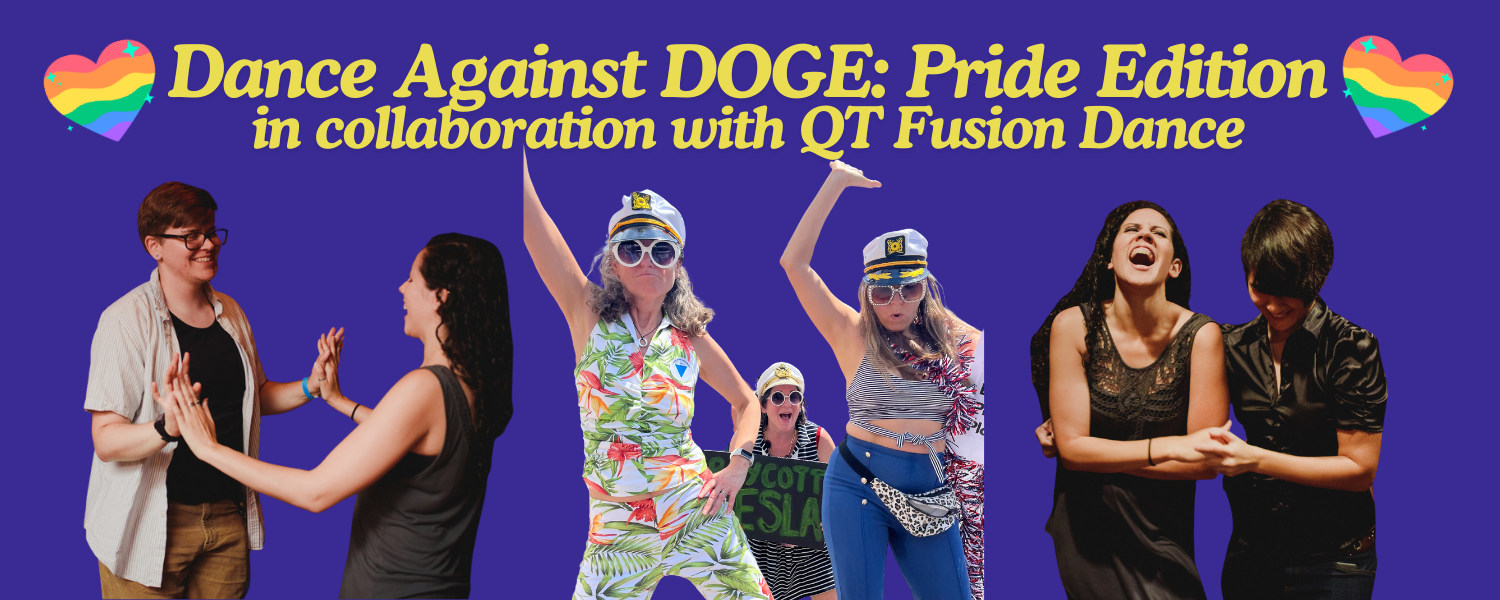 People dancing with text reading Dance Against DOGE: Pride Edition in collaboration with QT Fusion Dance