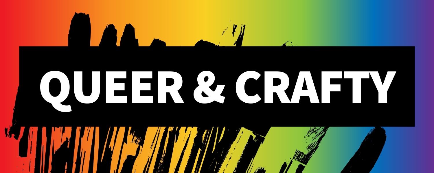 Banner image with a rainbow gradient background. In the foreground there is a sillouette of a group of paintbrushes. In the center of the image there is white text in a black rectangle that reads "Queer and Crafty" 