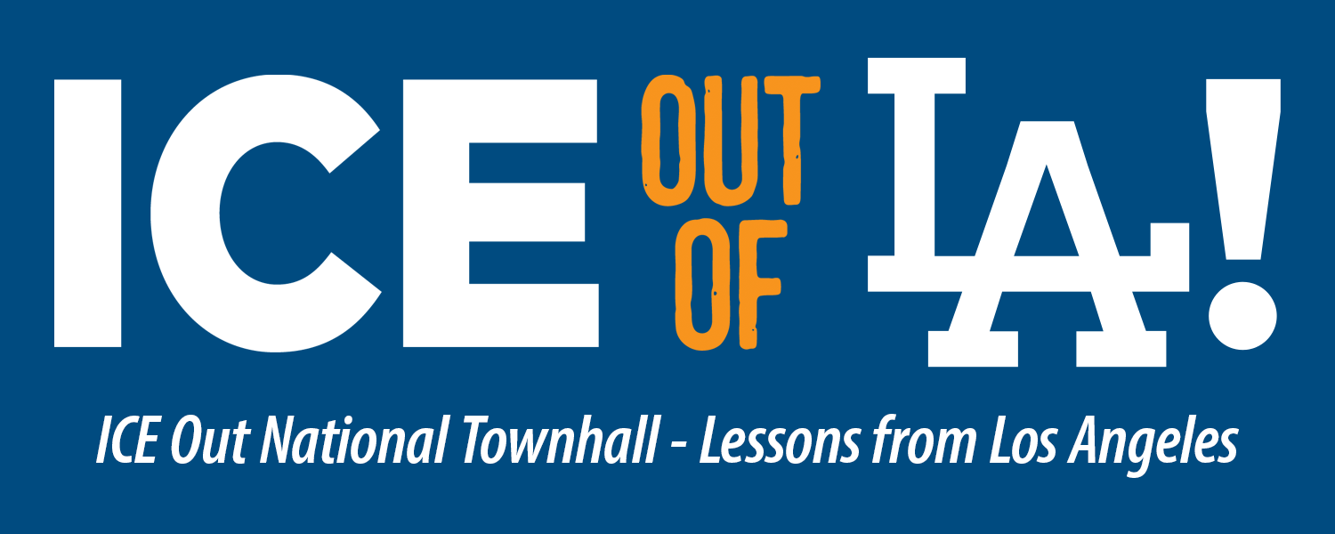 ICE ouf of LA - National Townhall - Lessons learned from LA