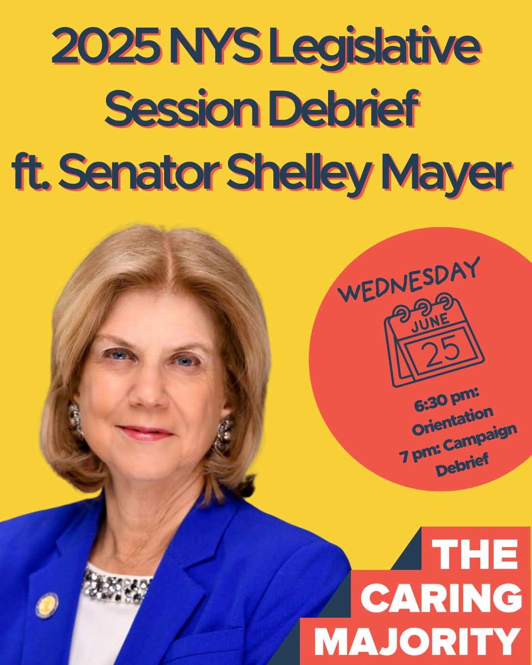2025 Legislative Session Debrief ft Sen Shelley Mayer, Wednesday June 25 6:30PM Orientation, 7PM Campaign Debrief, Caring Majority Rising