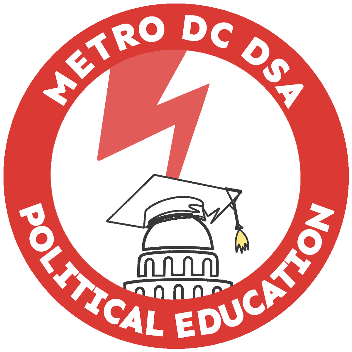  Ticket #269471: View Alt text for graphics  U.S. Capitol with graduation cap on top, lightning striking, encircled with text--Metro DC DSA, Political Education, red against black background.