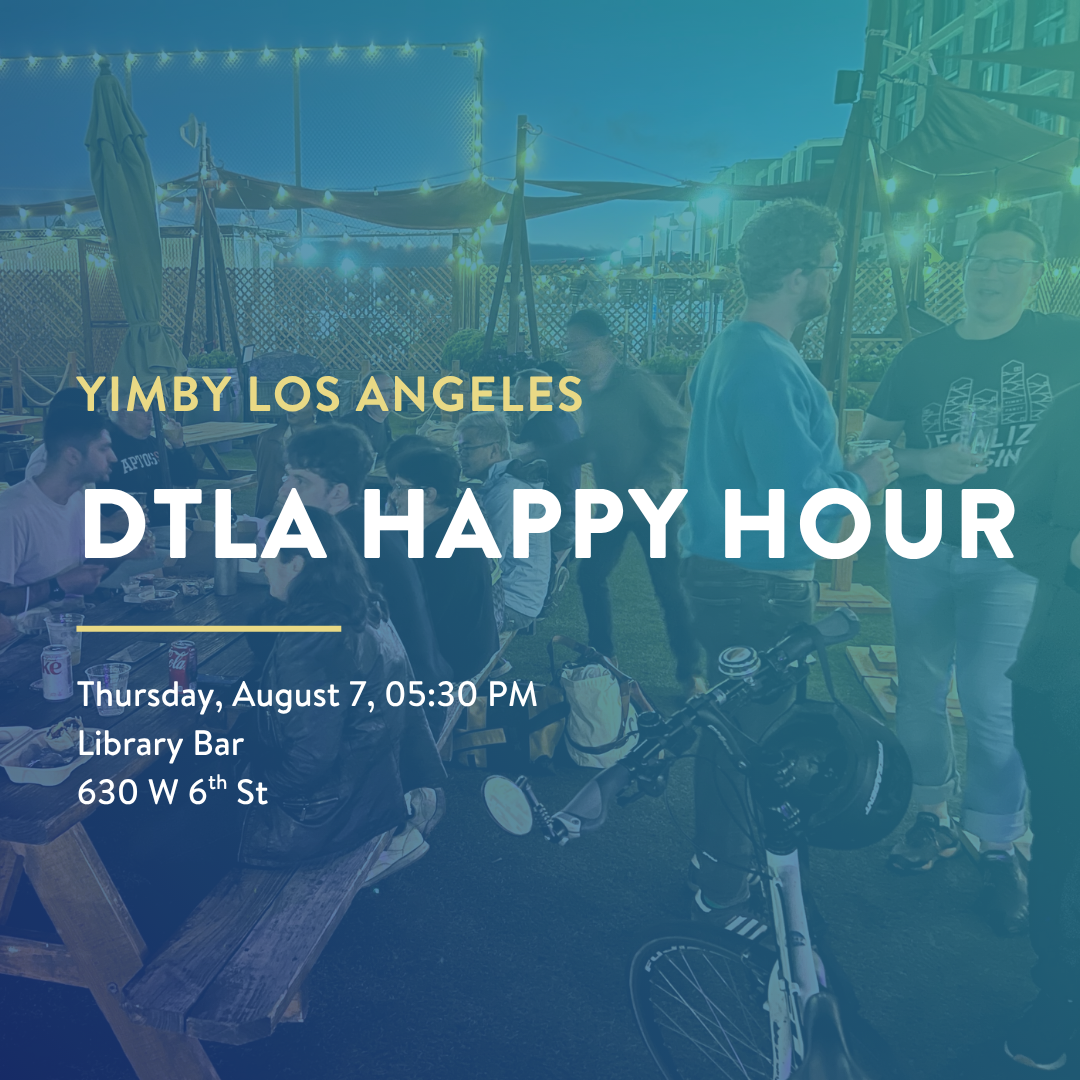 YIMBY Los Angeles Happy Hour (DTLA)