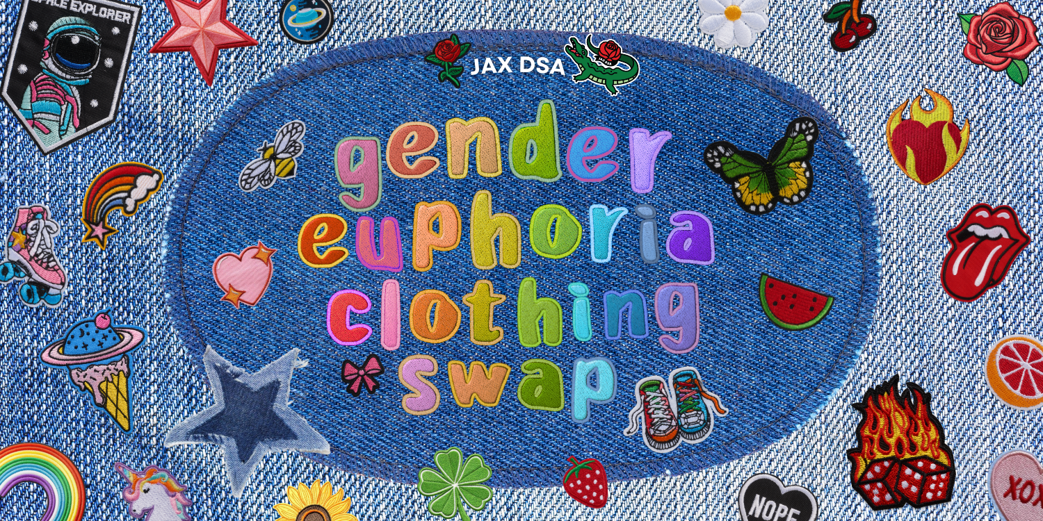 Gender Euphoria Clothing Swap by the Jacksonville Democratic Socialists of America
