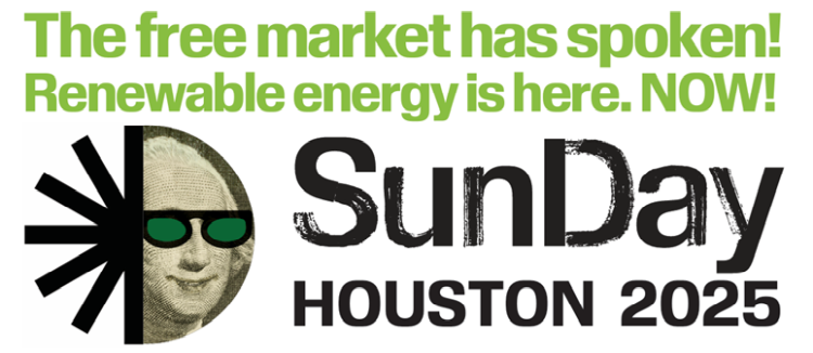 The free market has spoken! Renewable energy is here. NOW! Sun Day HOUSTON 2025