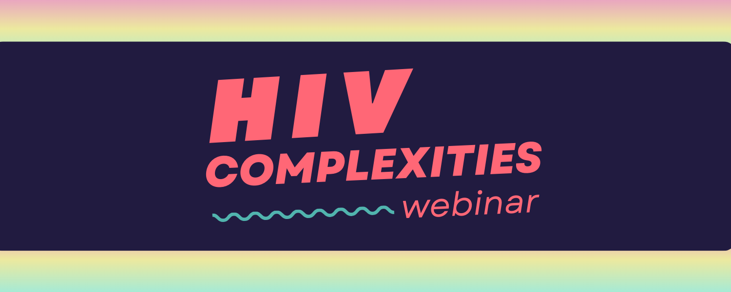 Rainbow ombre background with dark navy text box, with orange text that says: "HIV Complexities webinar."