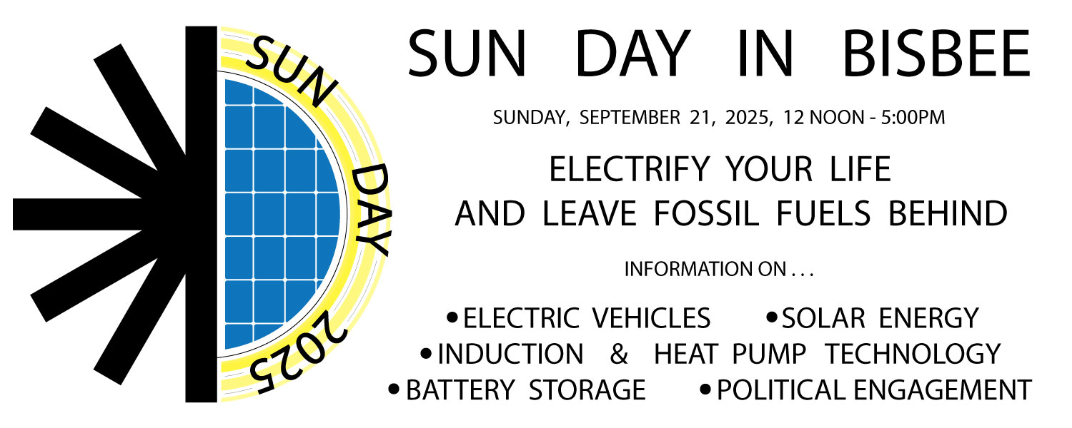 Sun Day in Bisbee is on Sunday, September 21st, from 12 Noon to 5PM, at my house, 207 Fort Huachuca Lane, at the southern tip of the San Jose neighborhood. See you there!