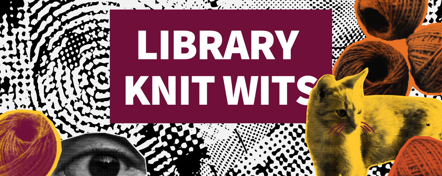 A colorful event flyer for 'Library Knit Wits' featuring vibrant yarn balls, a playful cat graphic, and abstract patterns.The flyer has bold, white text in a deep maroon box that reads 'LIBRARY KNIT WITS' with artistic design elements like a cat's face and yarn graphics.