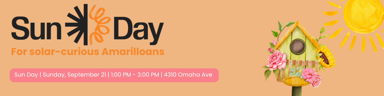 Banner with Sun Day logo and text: for solar-curious Amarilloans. Sunday, September 21, 1:00 AM - 3:00 PM, 4310 Omaha Ave. Includes an illustration of a birdhouse covered in flowers and a sun.