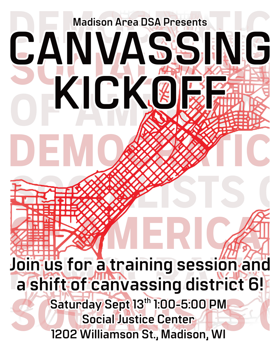 Canvassing Kickoff - Join for a training session and a shift of canvassing district 6 - Saturday Sept 13th 1:00-5:00 PM - Social Justice Center - 1202 Williamson St., Madison, WI