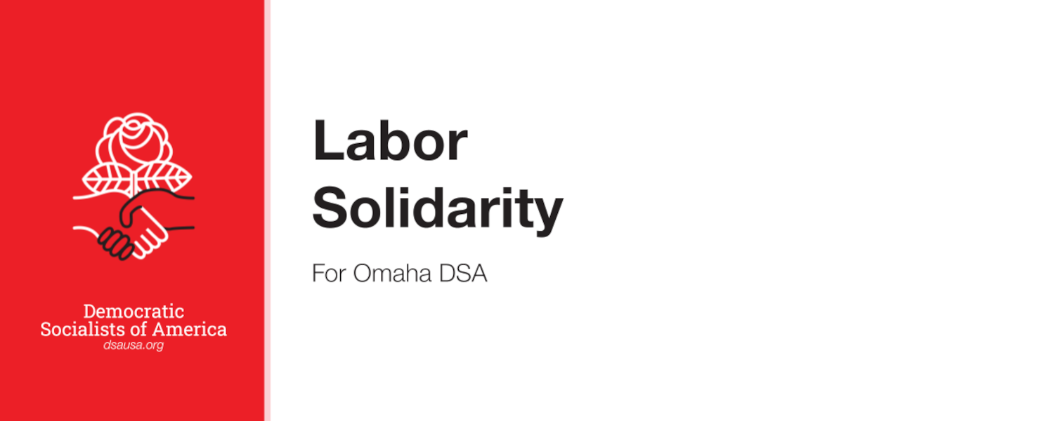 Labor Solidarity: For Omaha DSA. Democratic Socialists of America, dsausa.org