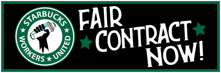 Starbucks Workers United: Fair contract now!