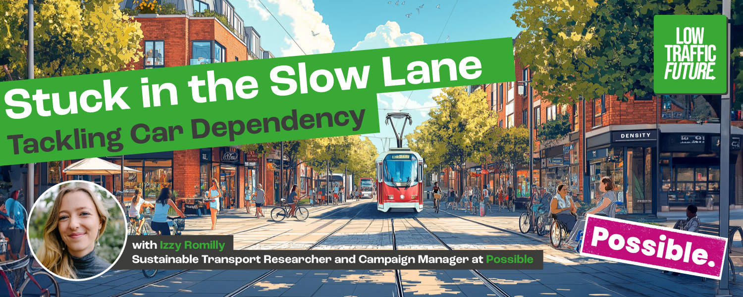 Banner showing a cartoon of a low traffic street. Lots of people walking, cycling, wheeling and a tram. Photo of Izzy Romilly and event information