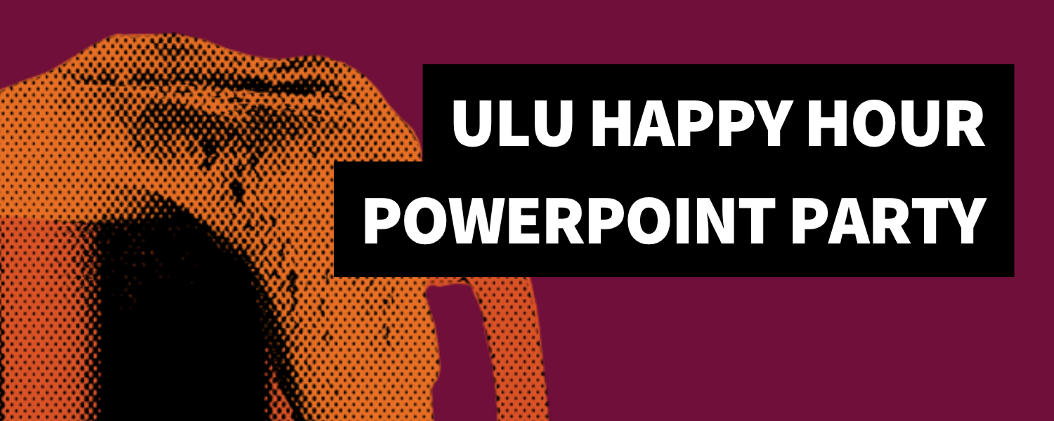 Halftone Black and orange beer mug with foam coming over the edge, header text reads "ULU Happy Hour POWERPOINT party" in all caps