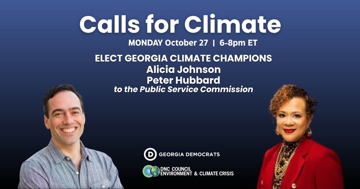 Graphic with Dark blue background showing two candidates for Georgia Public Service Commission, a white man in a blue and white striped shirt and a Black woman in a red suit with gold buttons, both smiling. The text reads "Calls for Climate. Elect Georgia Climate Champions Alicia Johnson, Peter Hubbard to the Public Service Commission"