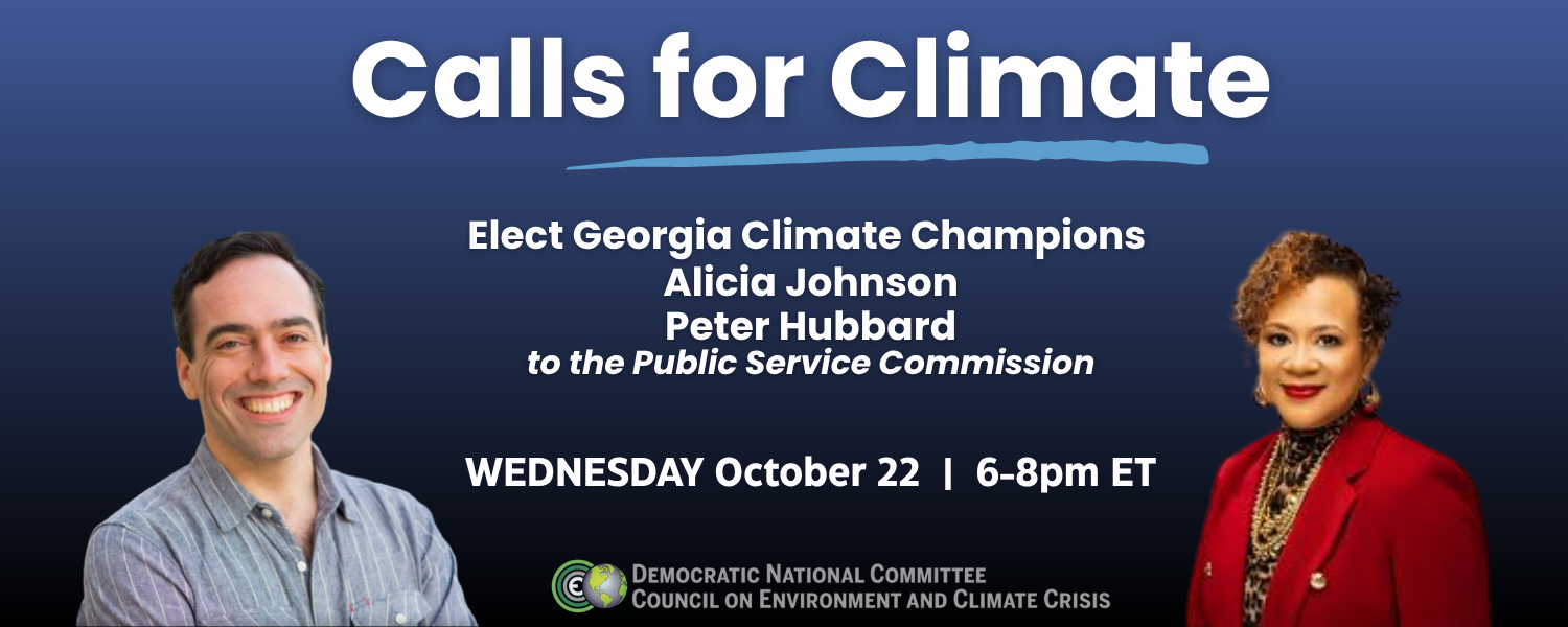 Graphic has Dark blue background showing two candidates for Georgia Public Service Commission, a white man in a blue and white striped shirt and a Black woman in a red suit with gold buttons, both smiling. The text reads "Calls for Climate. Elect Georgia Climate Champions Alicia Johnson, Peter Hubbard to the Public Service Commission"