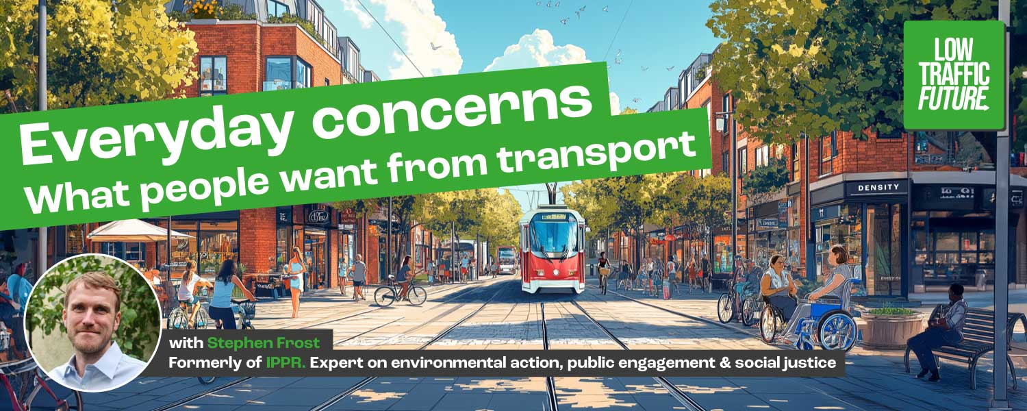 Banner showing a cartoon of a low traffic street. Lots of people walking, cycling, wheeling and a tram. Photo of Stephen Frost of IPPR