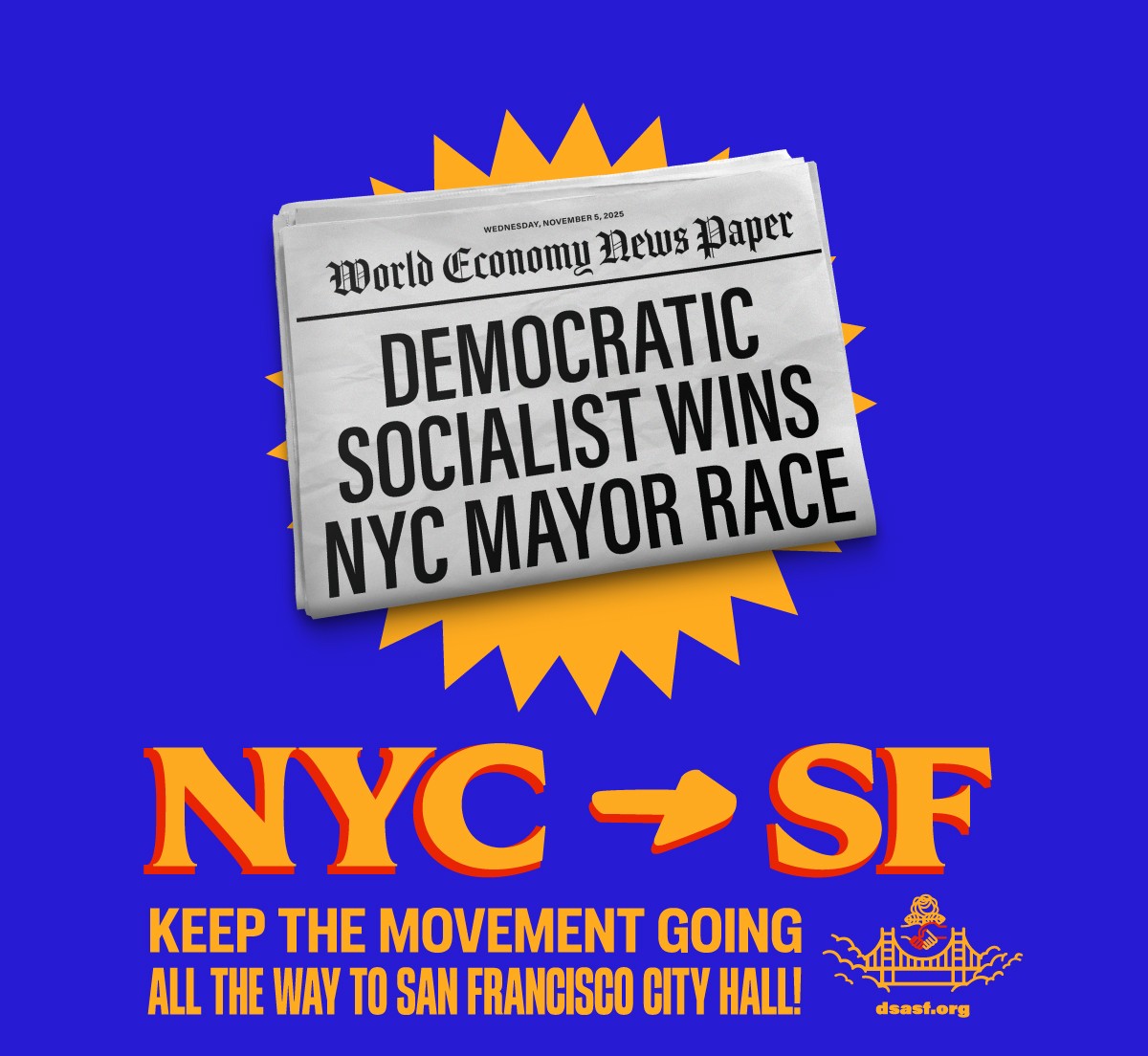 Democratic Socialist Wins NYC Mayor Race. NYC to SF Keep the Movement Going all the way to San Francisco City Hall!