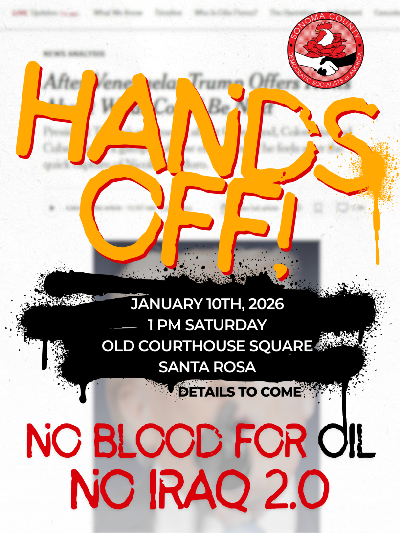 A spray-paint style poster that reads: "HANDS OFF! January 10th, 2026, 1 PM Saturday, Old Courthouse Square, Santa Rosa. Details to come. No Blood for Oil, No Iraq 2.0." Un cartel con pintura en aerosol que dice: «¡NO TOQUEN! 10 de enero de 2026, 1 p. m. Sábado, Old Courthouse Square, Santa Rosa. Más detalles próximamente. No a la sangre por petróleo, no a Irak 2.0».