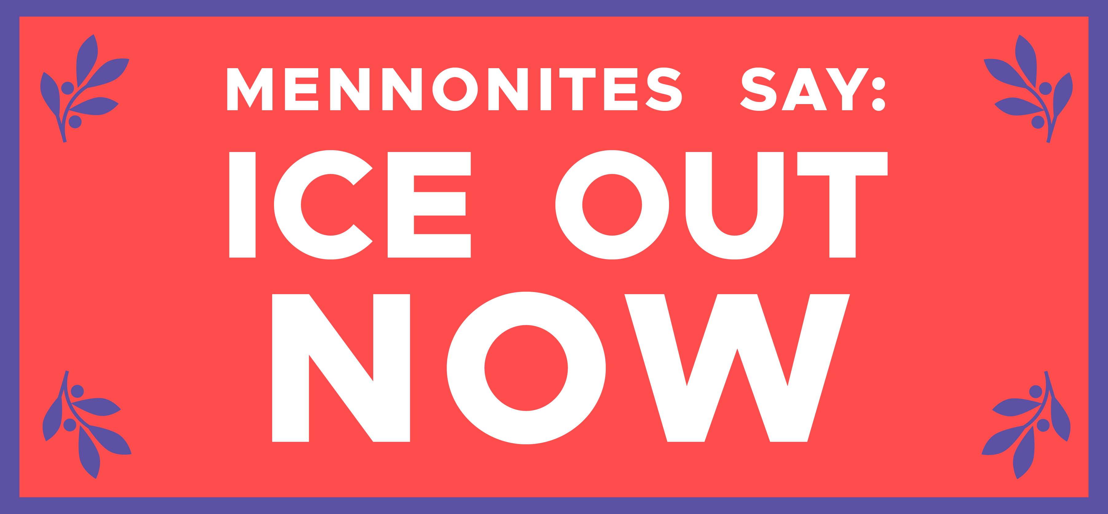 Mennonites say ICE out now!