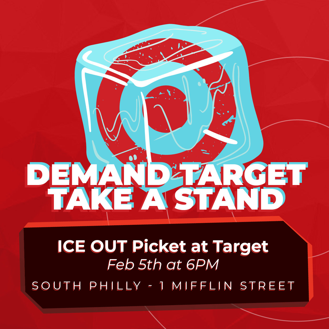DEMAND TARGET TAKE A STAND ICE OUT Picket at Target Feb 5th at 6PM SOUTH PHILLY - 1 MIFFLIN STREET
