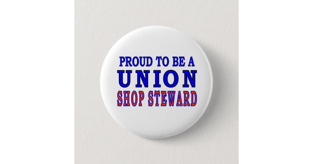 PROUD TO BE A SHOP STEWARD
