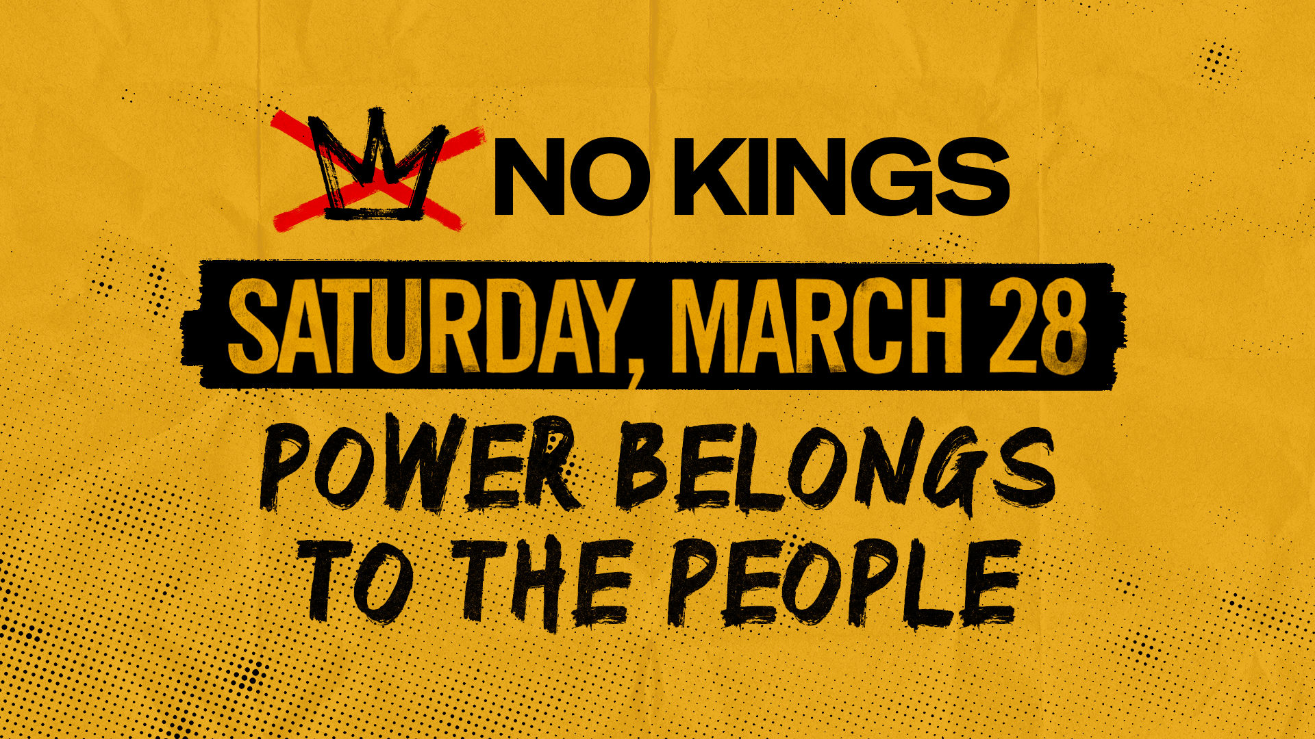 No Kings. Saturday, March 28. POWER BELONGS TO THE PEOPLE.