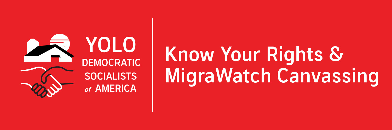 Yolo Democratic Socialists of America | Know Your Rights & MigraWatch Canvassing