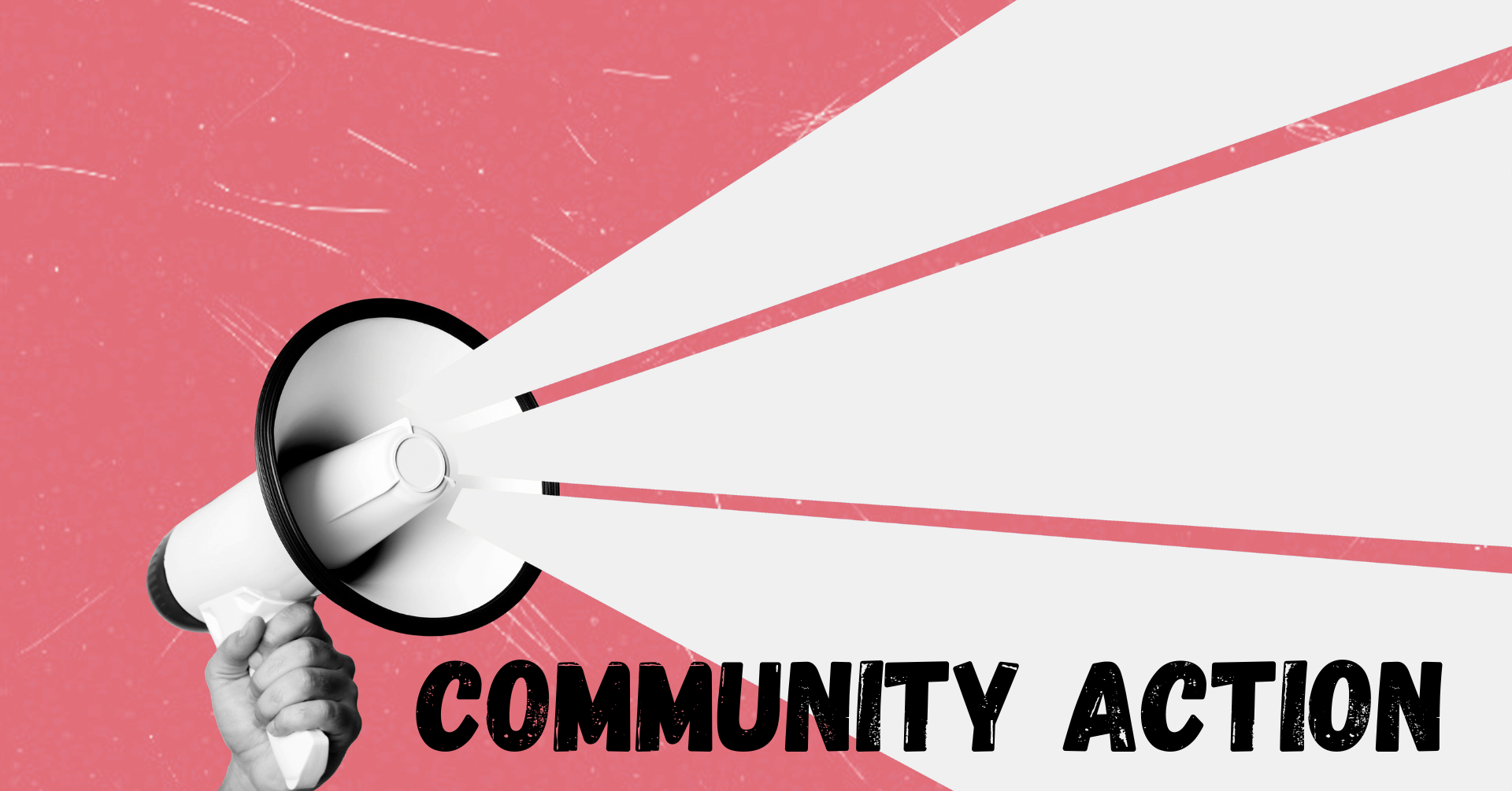 Red banner with a photo of a megaphone and the words "community action"