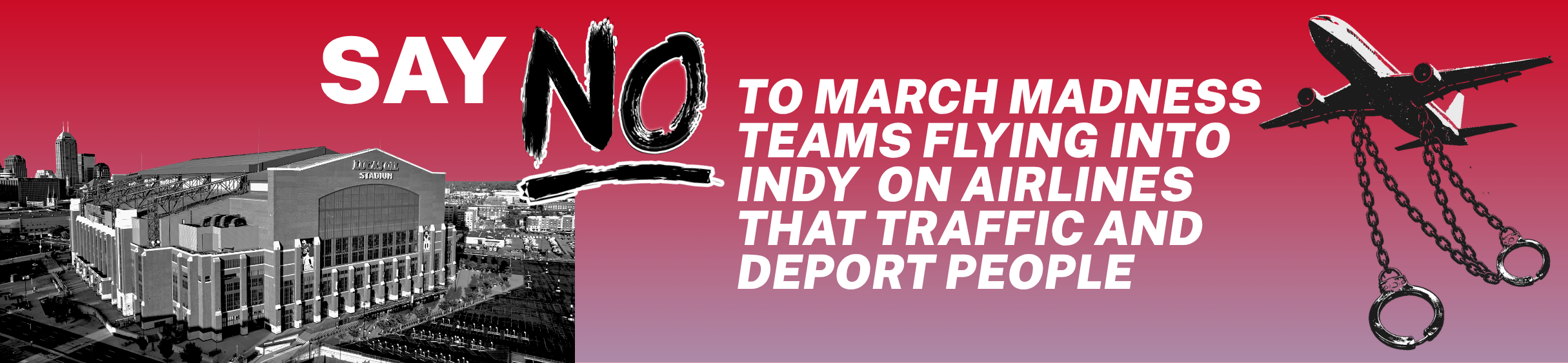 SAY NO TO MARCH MADNESS TEAMS FLYING INTO INDY  ON AIRLINES THAT TRAFFIC AND DEPORT PEOPLE