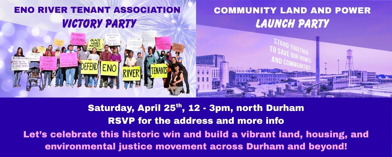 Image of Eno River Tenants and Community Land and Power logo announcing the victory and launch party
