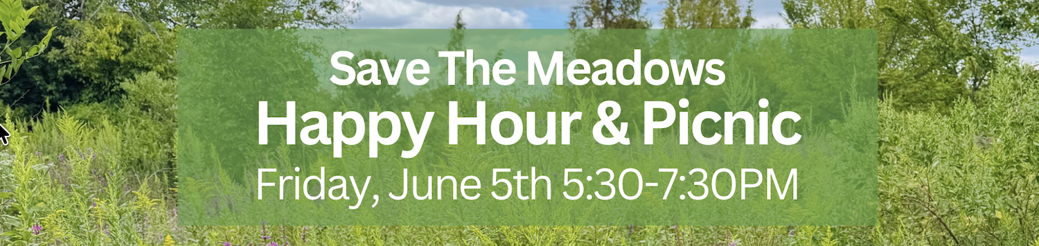 plants and sky over meadow with text: Save The Meadows Happy Hour & Picnic / Friday, June 5th 5:30-7:30PM