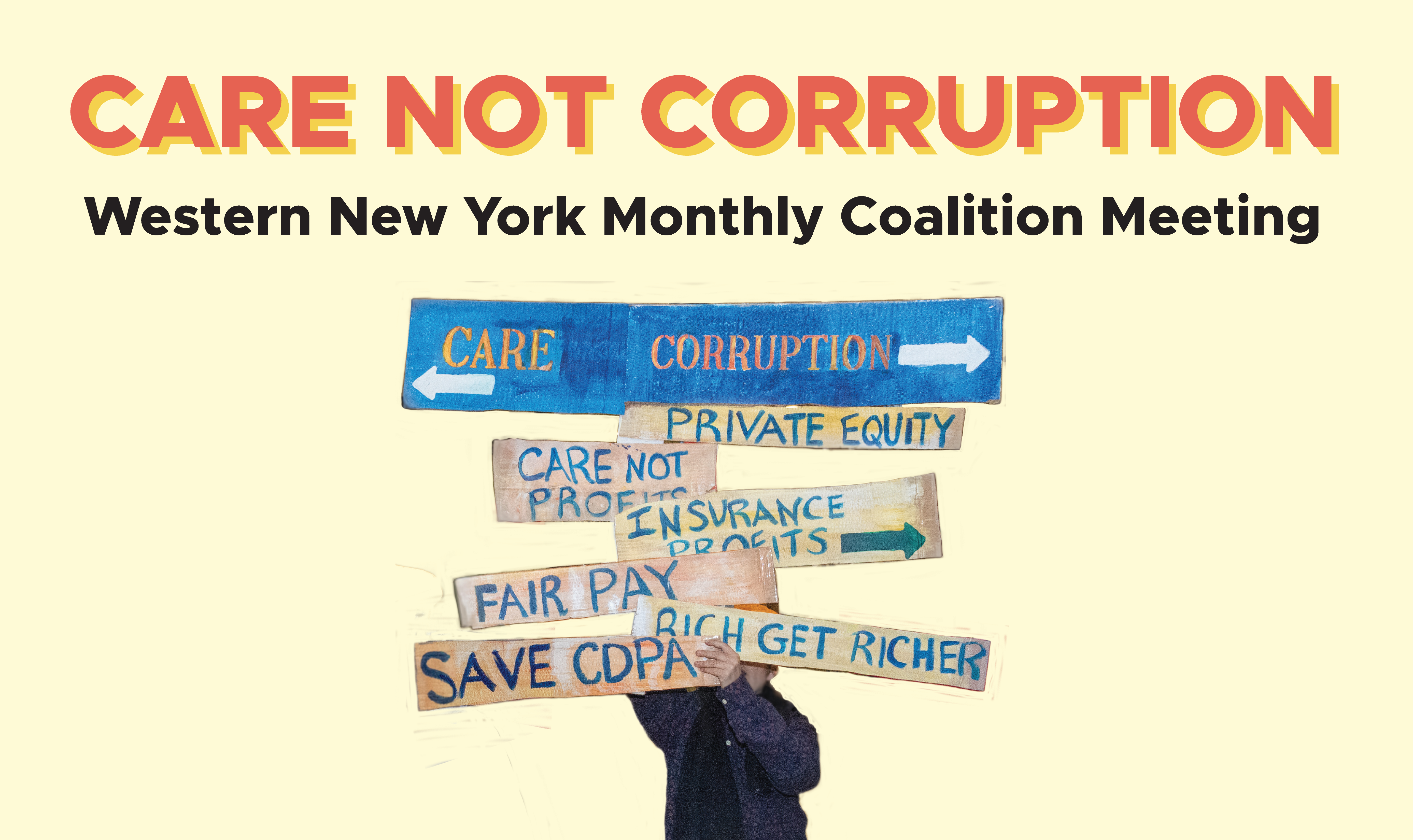A person holds up a series of hand-painted signs with messaging related to healthcare and economic justice, including "Care Not Corruption," "Care", "Corruption", "Private Equity," "Care Not Profits," "Insurance Profits," "Fair Pay," "Save CDPA," and "Rich Get Richer"; the phrase "CARE NOT CORRUPTION Western New York Monthly Coalition Meeting" is at the top.