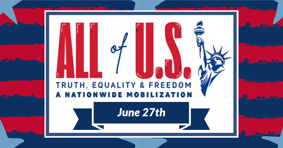 ALL of U.S. for Truth, Equality, & Freedom - A Nationwide Mobilization
