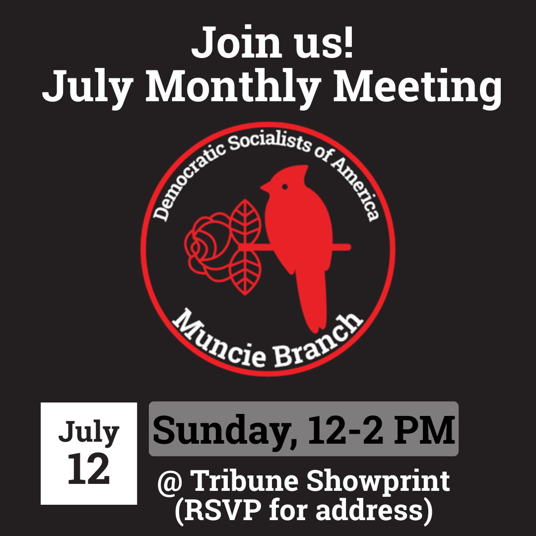 A graphic of the Muncie DSA Branch logo and text about the July meeting for the DSA Muncie Branch, along with the date, time, and location of the meeting.